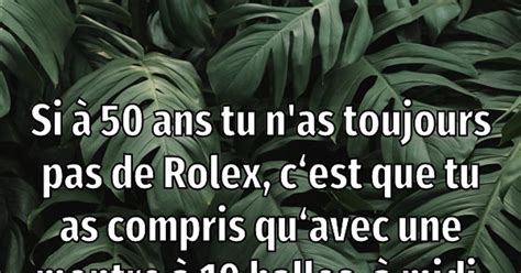 si tu n'as pas ta rolex à 50 ans|Si à 50 ans on n’a pas une Rolex : la phrase qui a déclenché la .